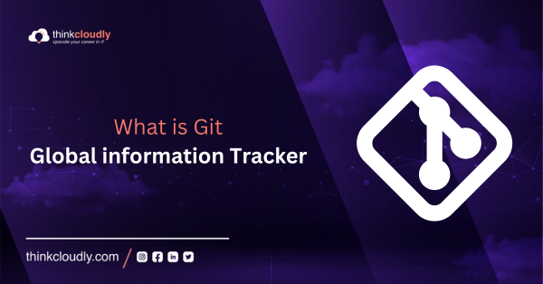 What is Git? - Thinkcloudly