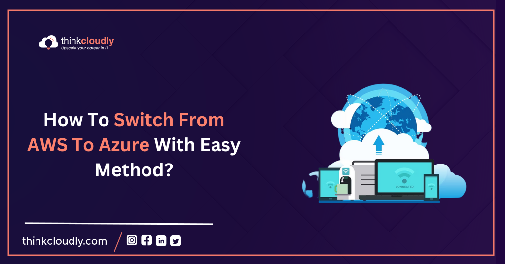 How To Switch From AWS To Azure With Easy Method